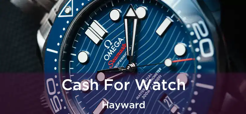  Cash For Watch Hayward