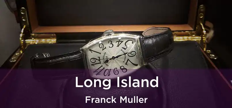  Long Island Franck Muller