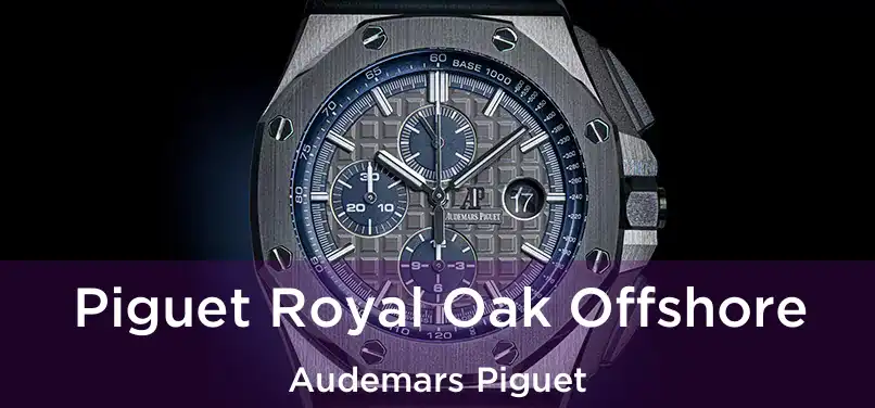  Piguet Royal Oak Offshore Audemars Piguet
