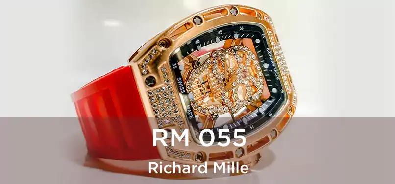  RM 055 Richard Mille